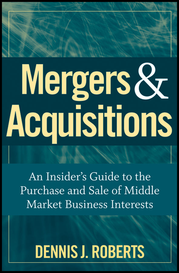 Mergers & Acquisitions; An Insider's Guide to the Purchase and Sale of Middle Market Business Interests (Hardback) 9780470262108