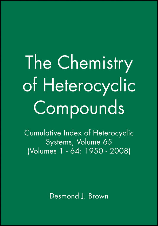 Cumulative Index of Heterocyclic Systems, Volume 65 (Volumes 1 - 64: 1950 - 2008) (Hardback) 9780470275481