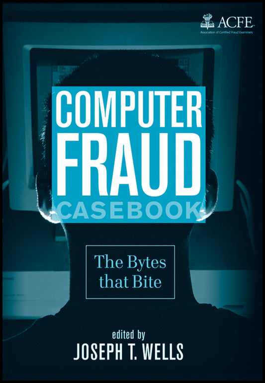 Computer Fraud Casebook; The Bytes that Bite (Hardback) 9780470278147