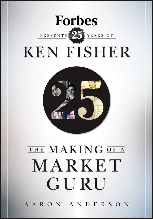 The Making of a Market Guru; Forbes Presents 25 Years of Ken Fisher (Hardback) 9780470285428