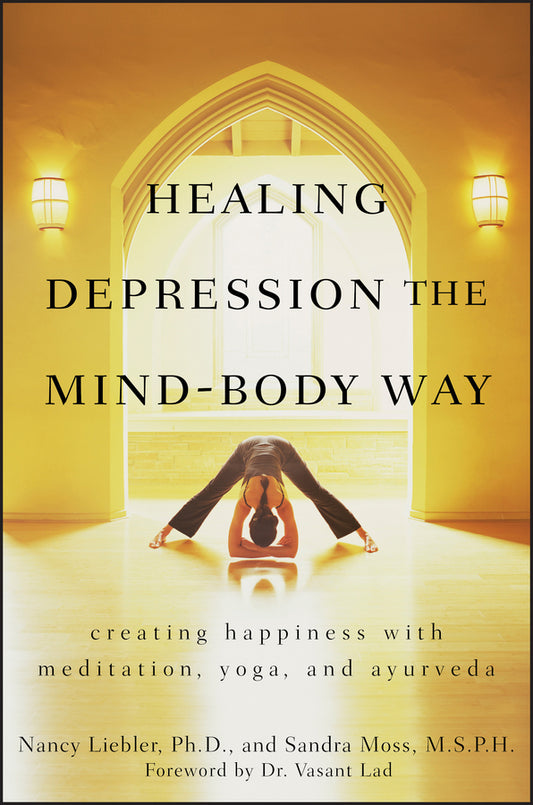 Healing Depression the Mind-Body Way; Creating Happiness with Meditation, Yoga, and Ayurveda (Paperback / softback) 9780470286319
