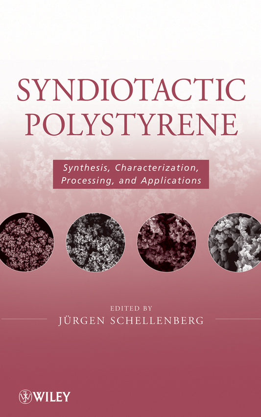 Syndiotactic Polystyrene; Synthesis, Characterization, Processing, and Applications (Hardback) 9780470286883