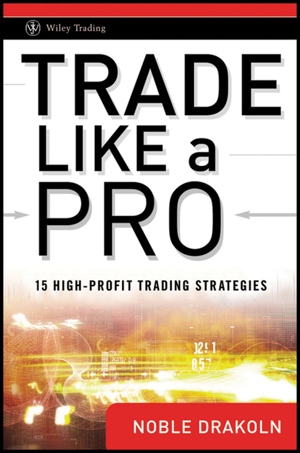 Trade Like a Pro; 15 High-Profit Trading Strategies (Hardback) 9780470287354