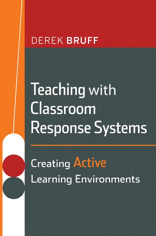 Teaching with Classroom Response Systems; Creating Active Learning Environments (Paperback / softback) 9780470288931
