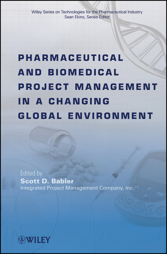Pharmaceutical and Biomedical Project Management in a Changing Global Environment (Hardback) 9780470293416