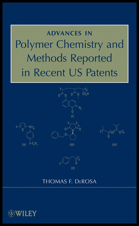 Advances in Polymer Chemistry and Methods Reported in Recent US Patents (Hardback) 9780470312865