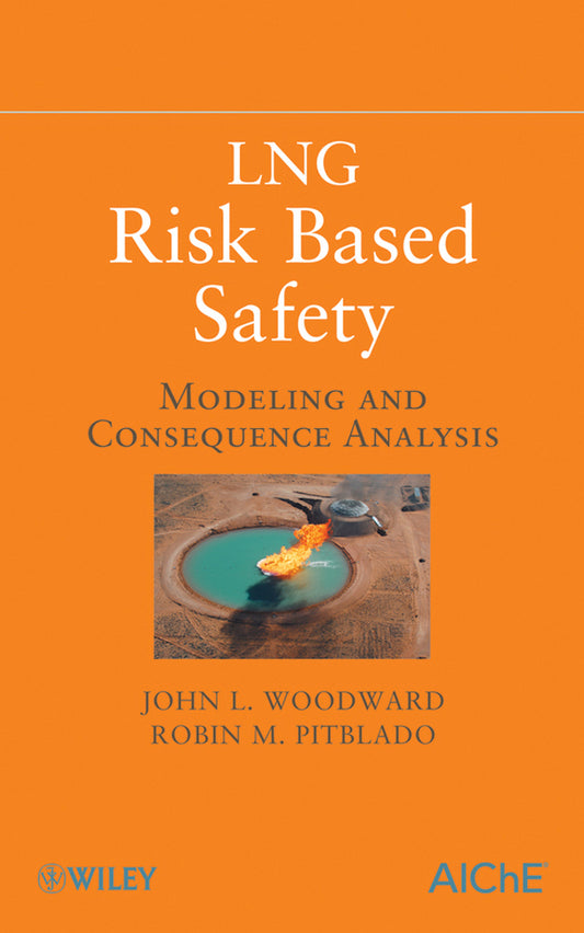 LNG Risk Based Safety; Modeling and Consequence Analysis (Hardback) 9780470317648