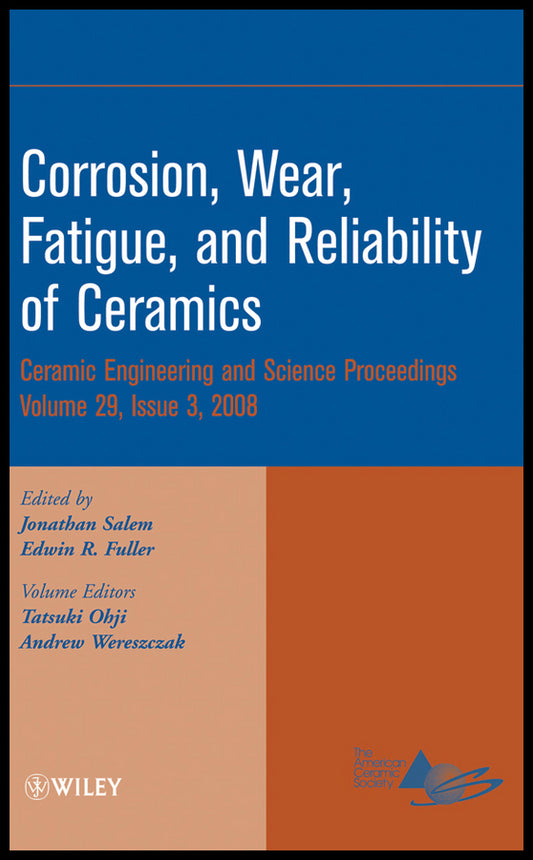 Corrosion, Wear, Fatigue,and Reliability of Ceramics – V29 Issue 3 (Hardback) 9780470344934