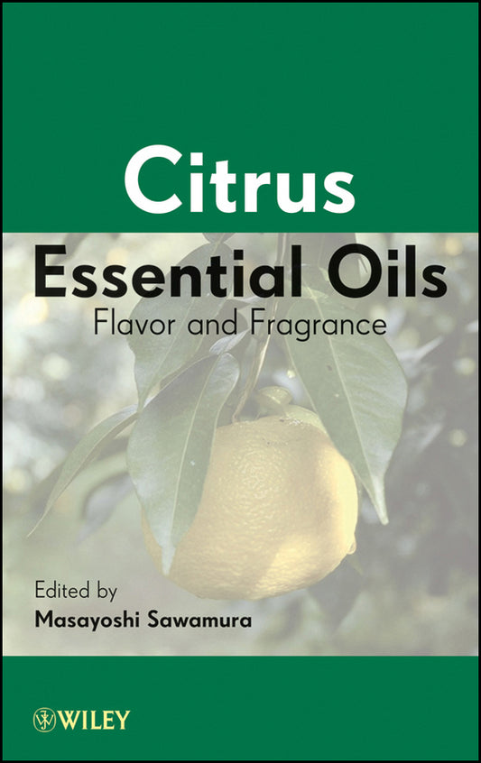 Citrus Essential Oils; Flavor and Fragrance (Hardback) 9780470372180