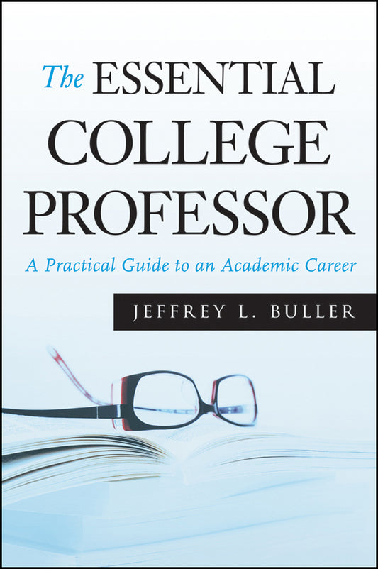 The Essential College Professor; A Practical Guide to an Academic Career (Paperback / softback) 9780470373736