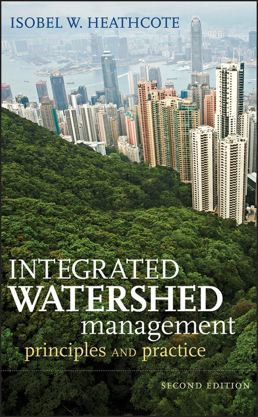Integrated Watershed Management; Principles and Practice (Hardback) 9780470376256