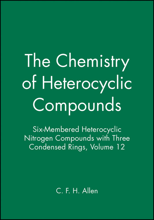 Six-Membered Heterocyclic Nitrogen Compounds with Three Condensed Rings, Volume 12 (Hardback) 9780470378519
