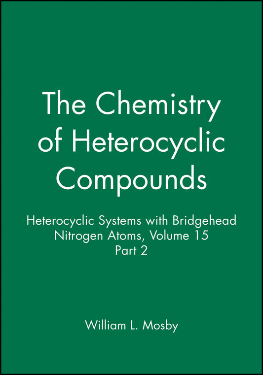 Heterocyclic Systems with Bridgehead Nitrogen Atoms, Volume 15, Part 2 (Hardback) 9780470380826