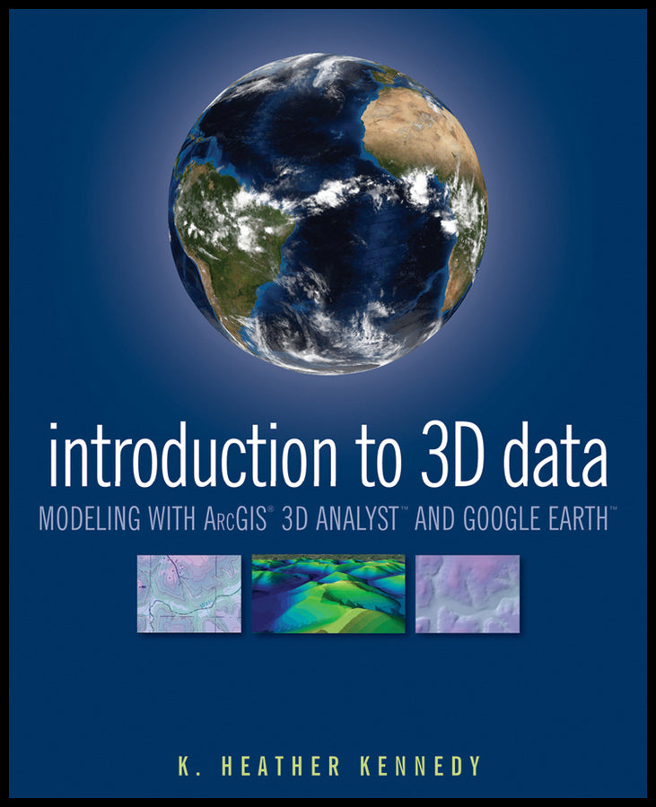 Introduction to 3D Data; Modeling with ArcGIS 3D Analyst and Google Earth (Paperback / softback) 9780470381243