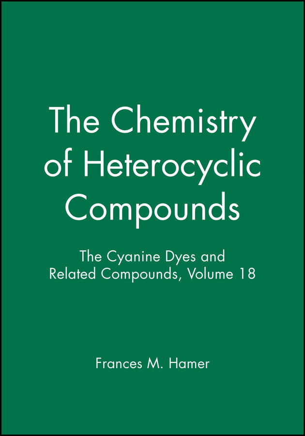 The Cyanine Dyes and Related Compounds, Volume 18 (Hardback) 9780470381816