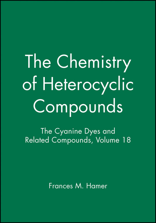 The Cyanine Dyes and Related Compounds, Volume 18 (Hardback) 9780470381816