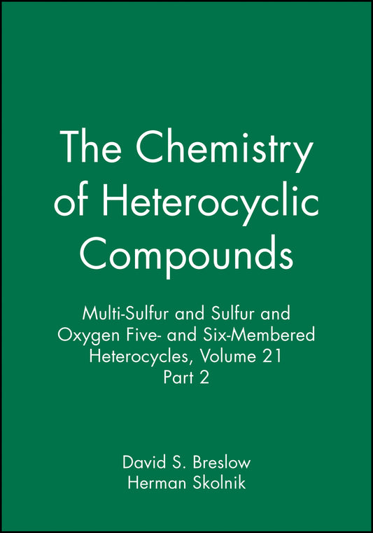 Multi-Sulfur and Sulfur and Oxygen Five- and Six-Membered Heterocycles, Volume 21, Part 2 (Hardback) 9780470381960