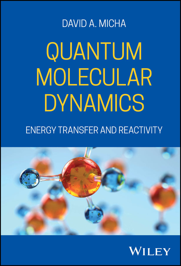 Quantum Molecular Dynamics; Energy Transfer and Reactivity (Hardback) 9780470383735