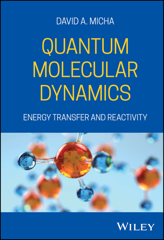 Quantum Molecular Dynamics; Energy Transfer and Reactivity (Hardback) 9780470383735