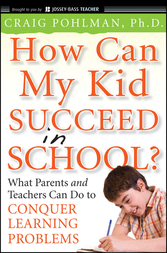 How Can My Kid Succeed in School? What Parents and Teachers Can Do to Conquer Learning Problems (Paperback / softback) 9780470383766