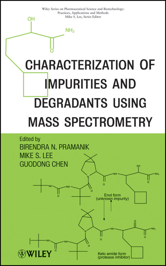 Characterization of Impurities and Degradants Using Mass Spectrometry (Hardback) 9780470386187