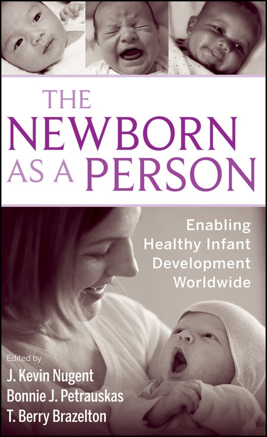 The Newborn as a Person; Enabling Healthy Infant Development Worldwide (Hardback) 9780470386453