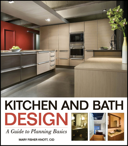 Kitchen and Bath Design; A Guide to Planning Basics (Paperback / softback) 9780470392003