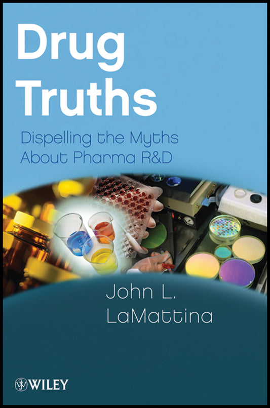 Drug Truths; Dispelling the Myths About Pharma R & D (Paperback / softback) 9780470393185