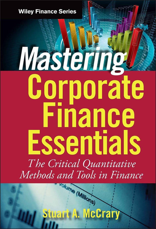 Mastering Corporate Finance Essentials; The Critical Quantitative Methods and Tools in Finance (Hardback) 9780470393338