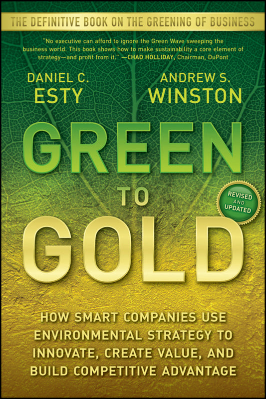 Green to Gold; How Smart Companies Use Environmental Strategy to Innovate, Create Value, and Build Competitive Advantage (Paperback / softback) 9780470393741