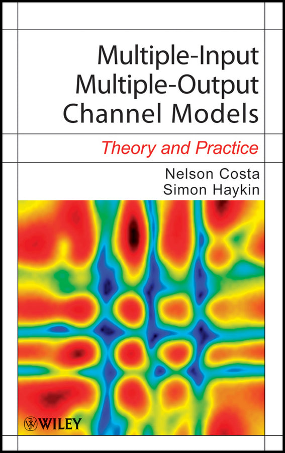 Multiple-Input Multiple-Output Channel Models; Theory and Practice (Hardback) 9780470399835
