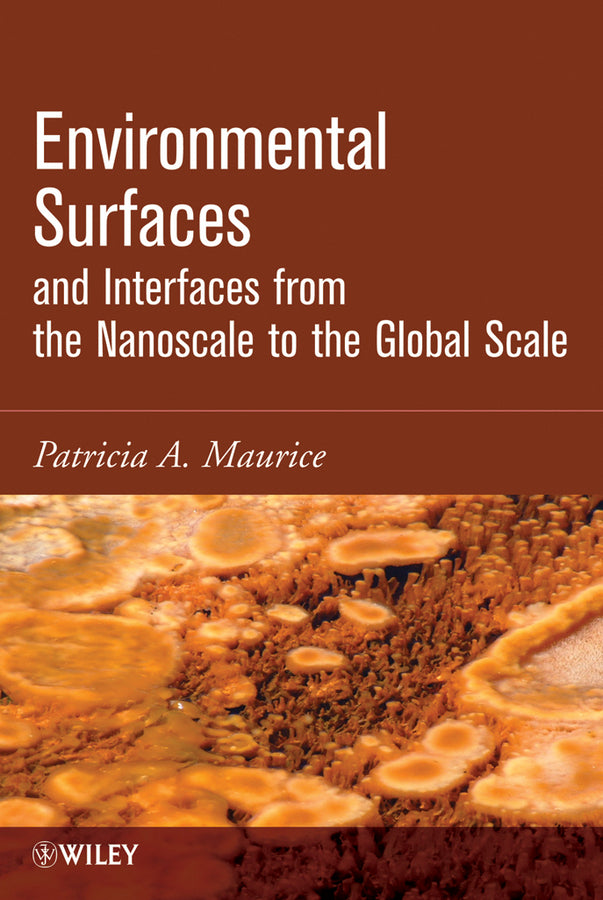 Environmental Surfaces and Interfaces from the Nanoscale to the Global Scale (Hardback) 9780470400364