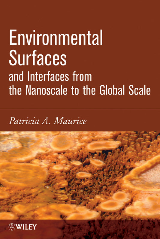 Environmental Surfaces and Interfaces from the Nanoscale to the Global Scale (Hardback) 9780470400364