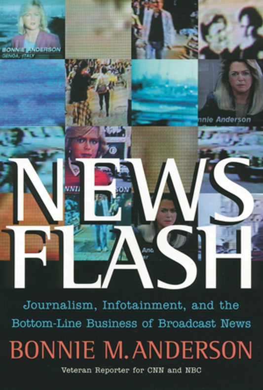 News Flash; Journalism, Infotainment and the Bottom-Line Business of Broadcast News (Paperback / softback) 9780470401774