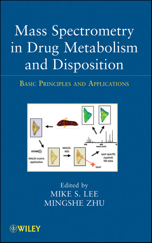 Mass Spectrometry in Drug Metabolism and Disposition; Basic Principles and Applications (Hardback) 9780470401965