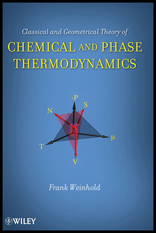 Classical and Geometrical Theory of Chemical and Phase Thermodynamics (Hardback) 9780470402368
