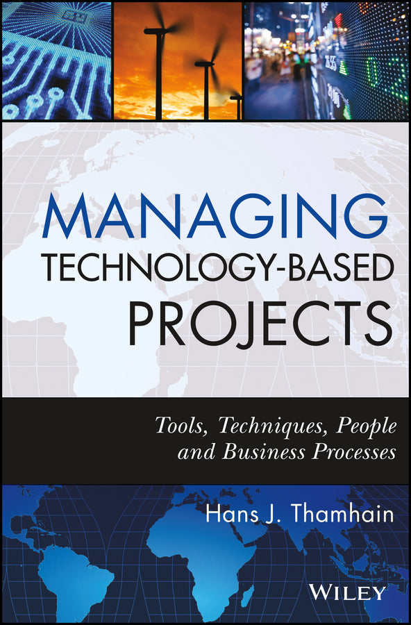 Managing Technology-Based Projects; Tools, Techniques, People and Business Processes (Hardback) 9780470402542