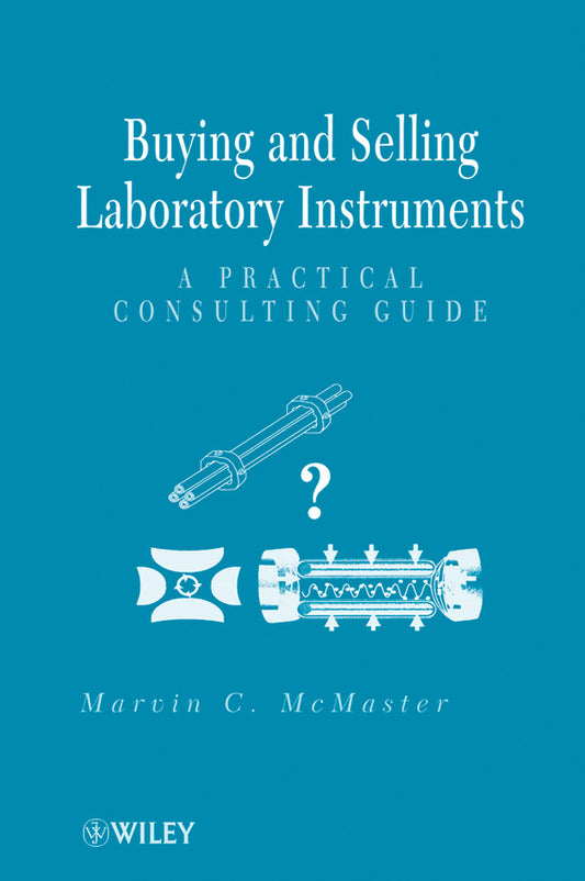 Buying and Selling Laboratory Instruments; A Practical Consulting Guide (Hardback) 9780470404010