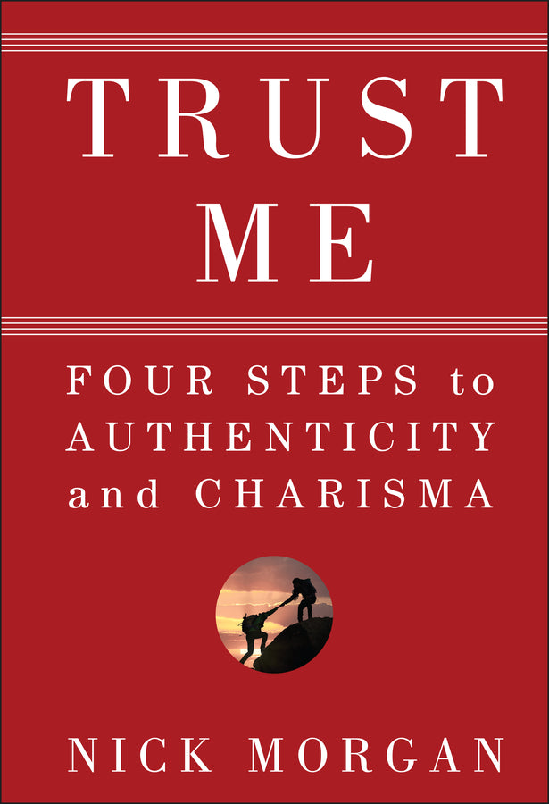 Trust Me; Four Steps to Authenticity and Charisma (Hardback) 9780470404355
