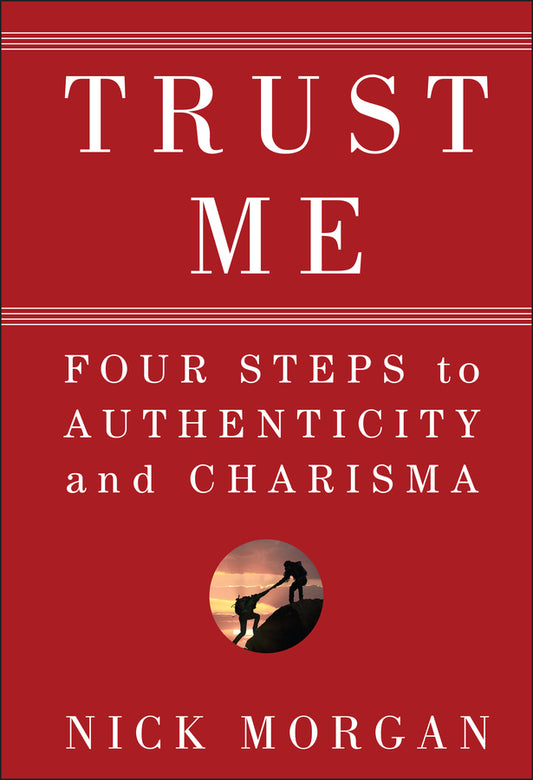 Trust Me; Four Steps to Authenticity and Charisma (Hardback) 9780470404355