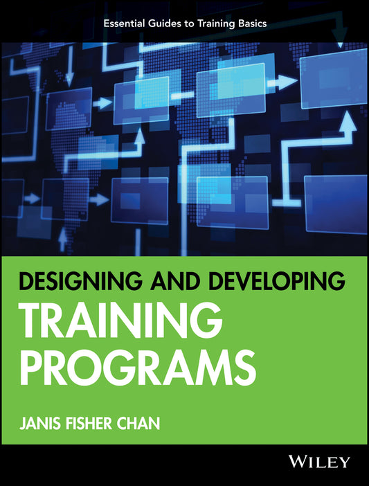 Designing and Developing Training Programs; Pfeiffer Essential Guides to Training Basics (Paperback / softback) 9780470404690