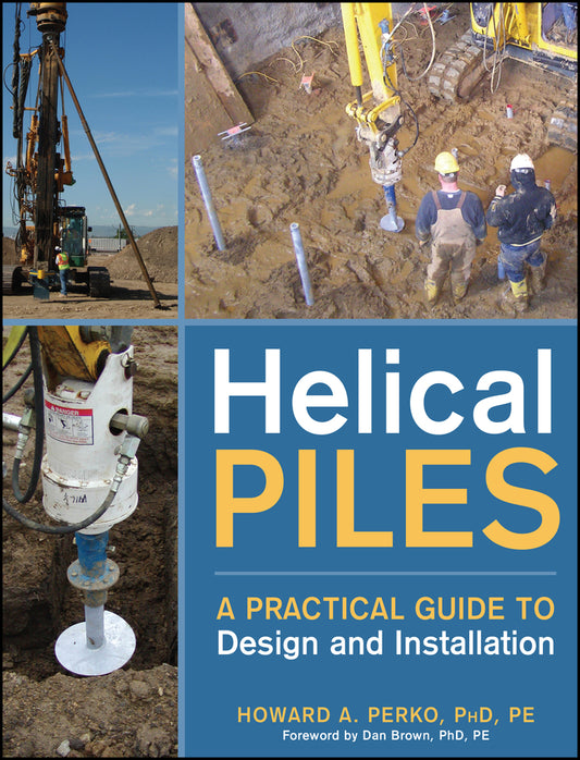 Helical Piles; A Practical Guide to Design and Installation (Hardback) 9780470404799