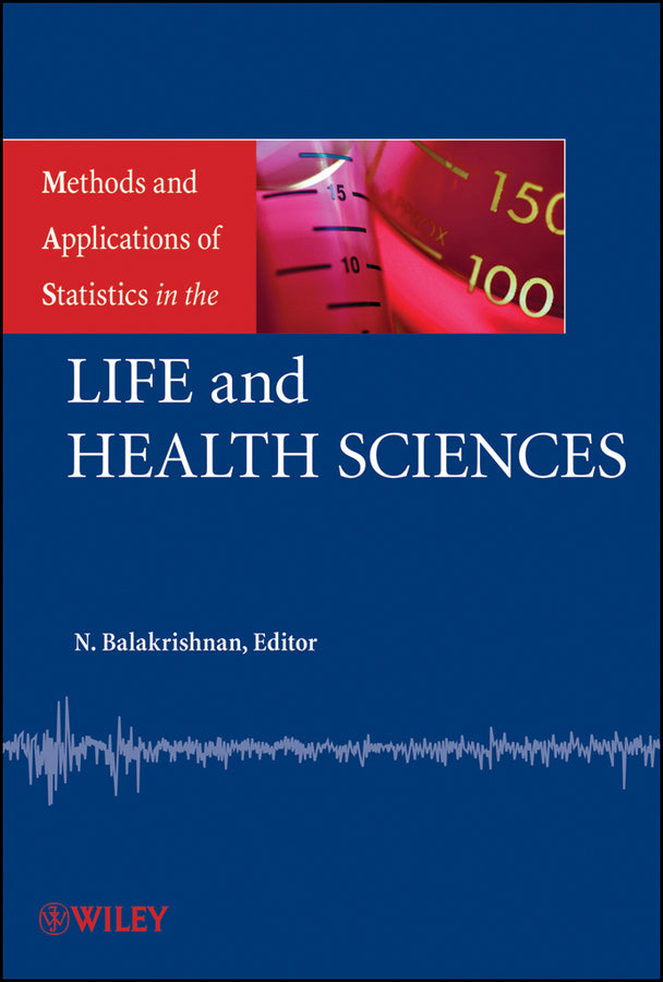 Methods and Applications of Statistics in the Life and Health Sciences (Hardback) 9780470405093