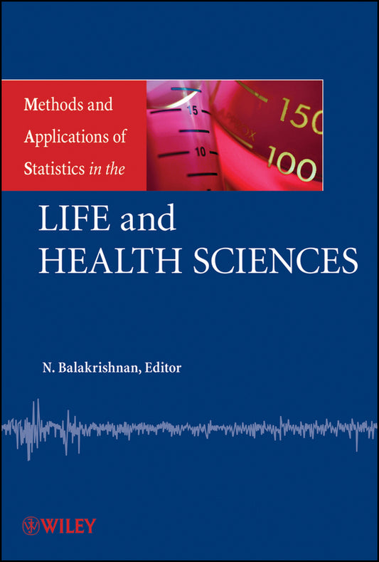 Methods and Applications of Statistics in the Life and Health Sciences (Hardback) 9780470405093