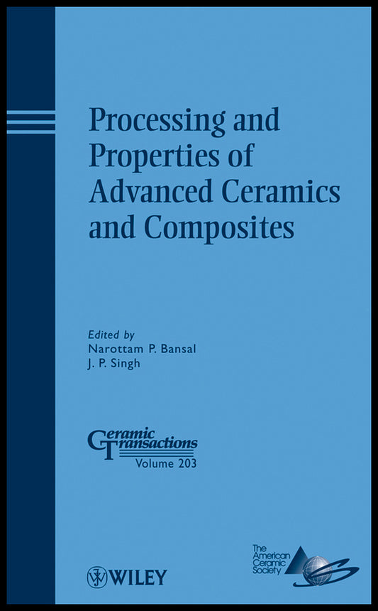 Processing and Properties of Advanced Ceramics and Composites (Hardback) 9780470408452