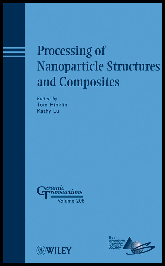 Processing of Nanoparticle Structures and Composites (Hardback) 9780470408469