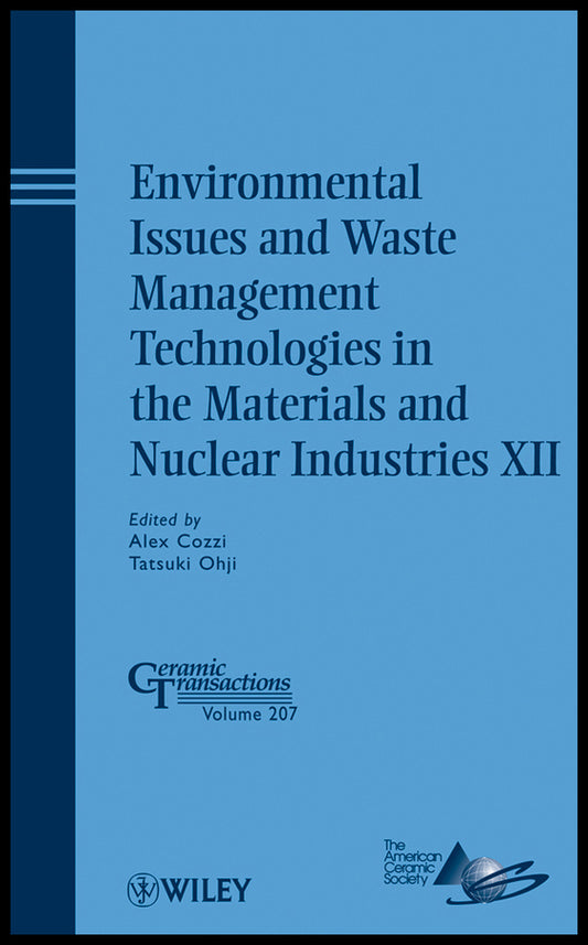 Environmental Issues and Waste Management Technologies in the Materials and Nuclear Industries XII (Hardback) 9780470408483