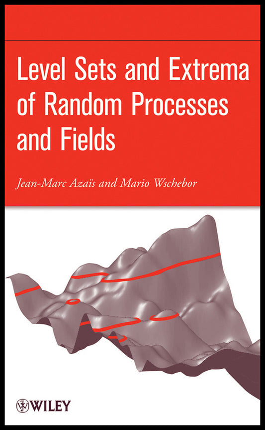 Level Sets and Extrema of Random Processes and Fields (Hardback) 9780470409336