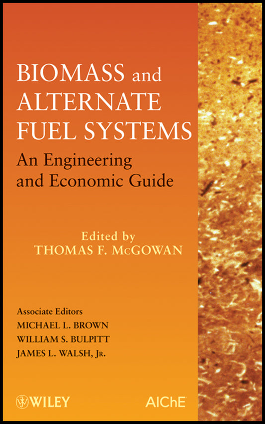 Biomass and Alternate Fuel Systems; An Engineering and Economic Guide (Hardback) 9780470410288