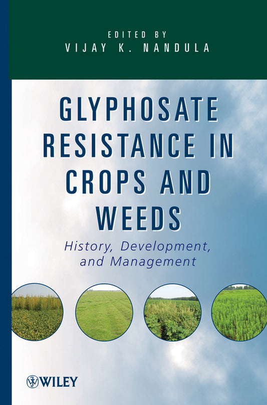 Glyphosate Resistance in Crops and Weeds; History, Development, and Management (Hardback) 9780470410318